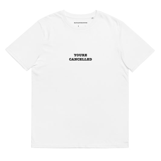 YOU ARE CANCELLED White Katastrofffe Unisex organic cotton t-shirt