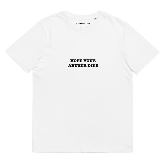 HOPE YOUR ABUSER DIES White Katastrofffe Unisex organic cotton t-shirt