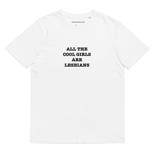 ALL COOL GIRLS ARE LESBIANS  Katastrofffe Unisex organic cotton t-shirt
