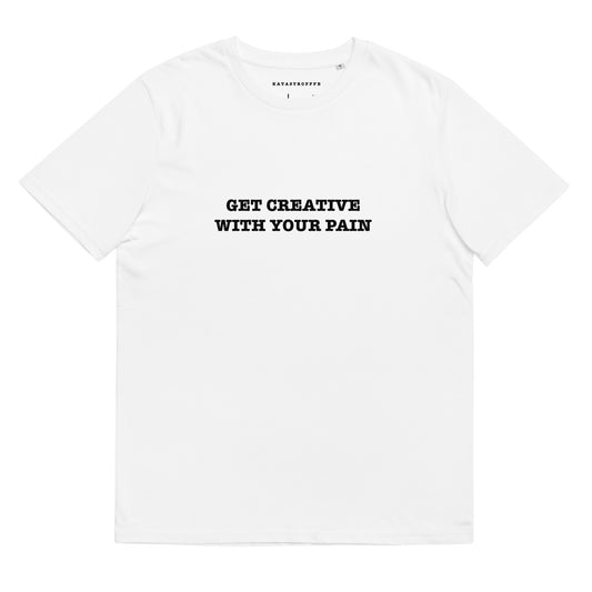 GET CREATIVE WITH YOUR PAIN Katastrofffe Unisex organic cotton t-shirt