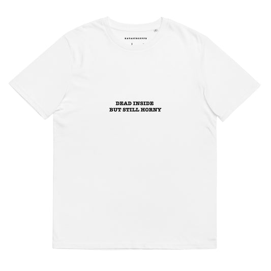 DEAD INSIDE BUT STILL HORNY Katastrofffe Unisex organic cotton t-shirt