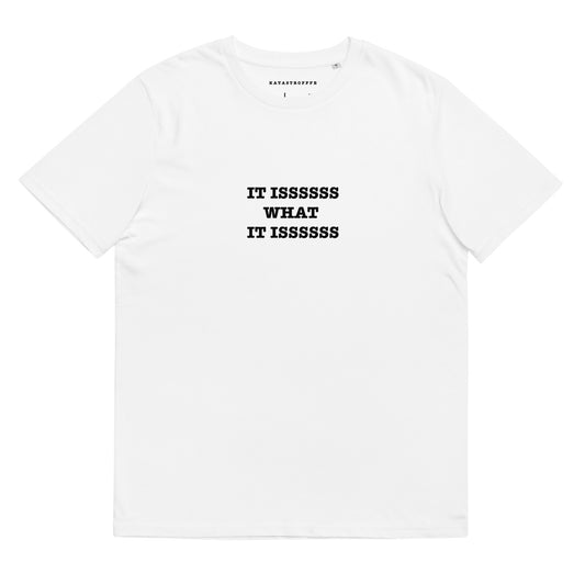 IT IS WHAT IT IS Katastrofffe Unisex organic cotton t-shirt