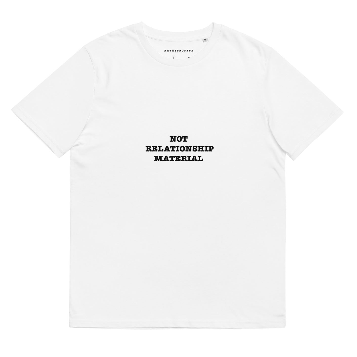 NOT RELATIONSHIP MATERIAL KATASTROFFFE Unisex organic cotton t-shirt