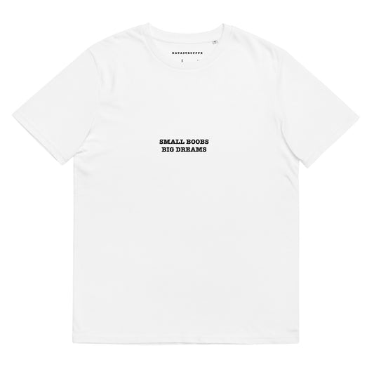 SMALL BOOBS BIG DREAMS Katastrofffe  Unisex organic cotton t-shirt