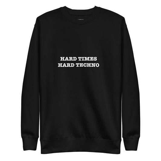 HARD TIMES HARD TECHNO  Katastrofffe Unisex Premium Sweatshirt