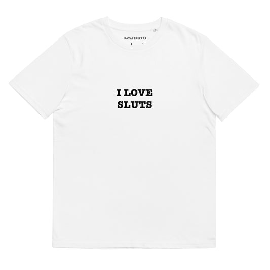 I LOVE SLUTS Katastrofffe Unisex organic cotton t-shirt