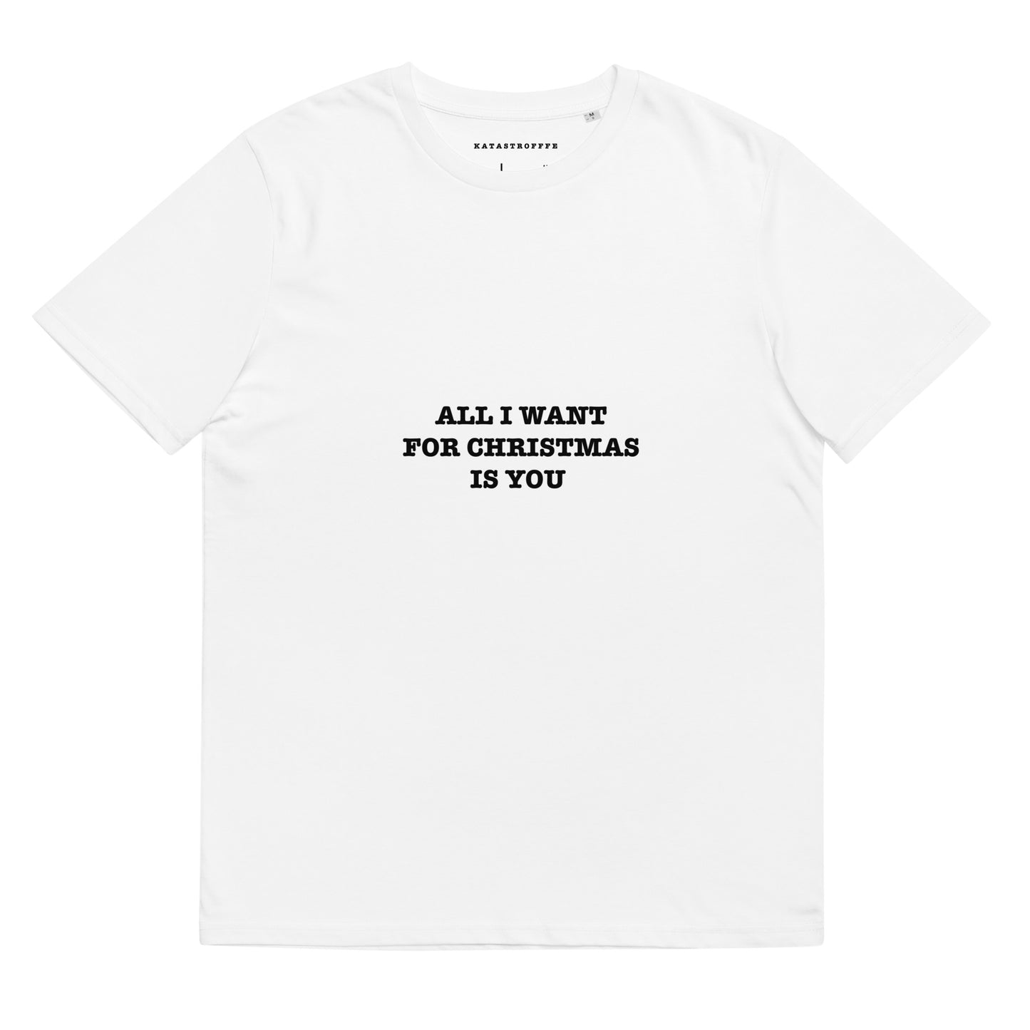 ALL I WANT FOR CHRISTMAS IS YOU KATASTROFFFE Unisex organic cotton t-shirt