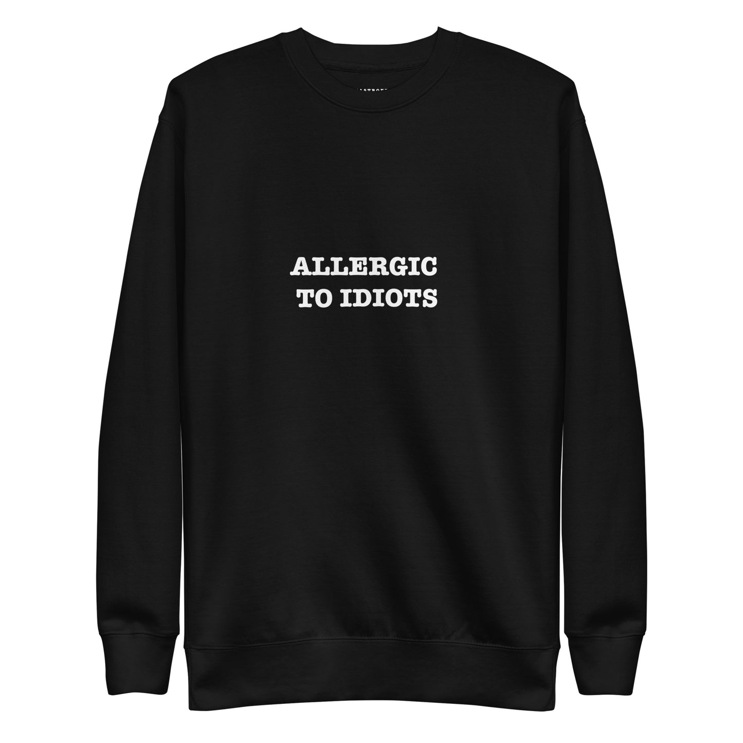 ALLERGIC TO IDIOTS Katastrofffe Unisex Premium Sweatshirt